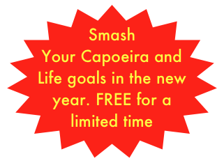Smash Your Capoeira and Life goals in the new year. FREE for a limited time